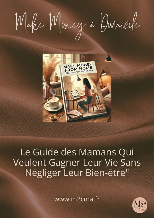 Découvrez un extrait exclusif du guide : "Make Money à Domicile : Le Guide des Mamans Qui Veulent Gagner Leur Vie Sans Négliger Leur Bien-Être"